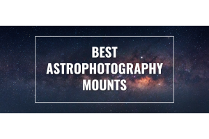 Best Mounts for Astrophotography in 2025