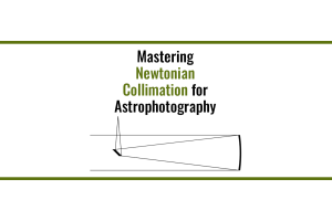 Mastering Newtonian Collimation for Astrophotography