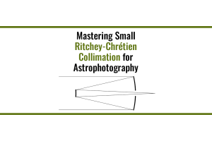 Mastering Small Ritchey-Chrétien Collimation for Astrophotography