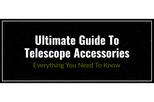 Ultimate Telescope Accessories Guide