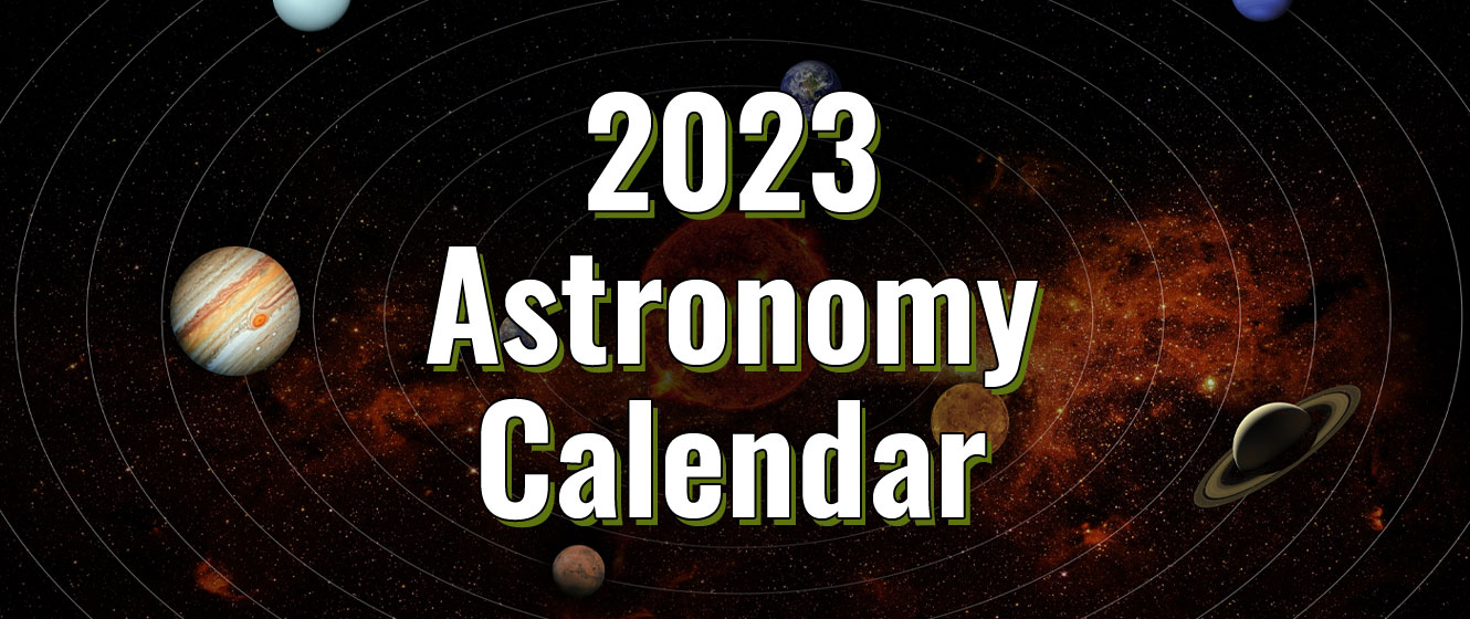 2023 Astronomy Calendar | Astronomical & Celestial Events