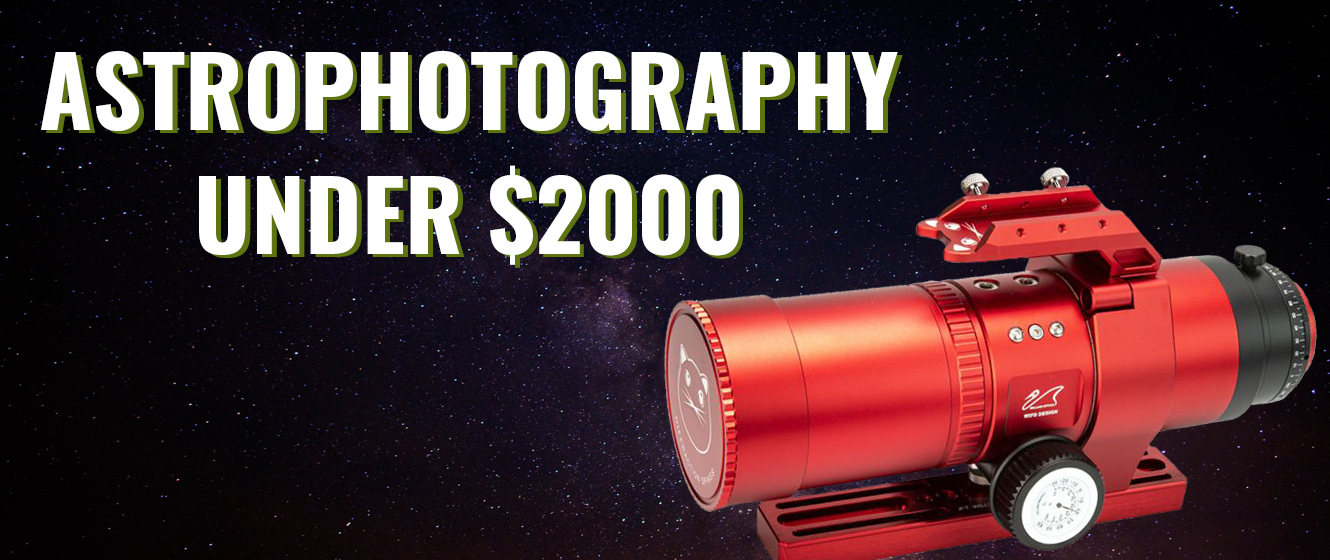 Astrophotography Setups for Under $2000