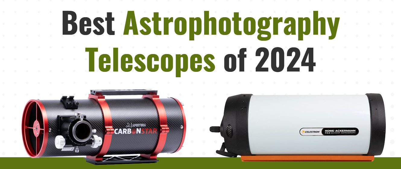 Top Astrophotography Telescopes of 2024 