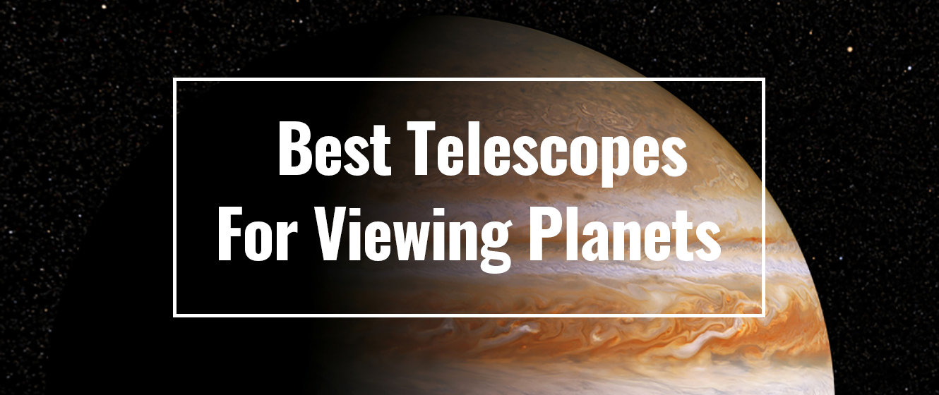 The Best Telescopes For Viewing Planets
