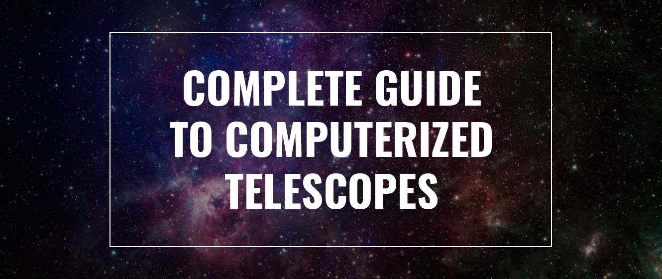 A Complete Guide To Computer Controlled Telescopes