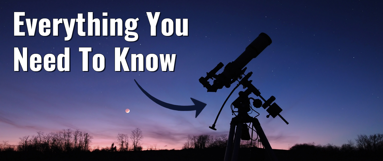 What You Need To Know About Your Telescope