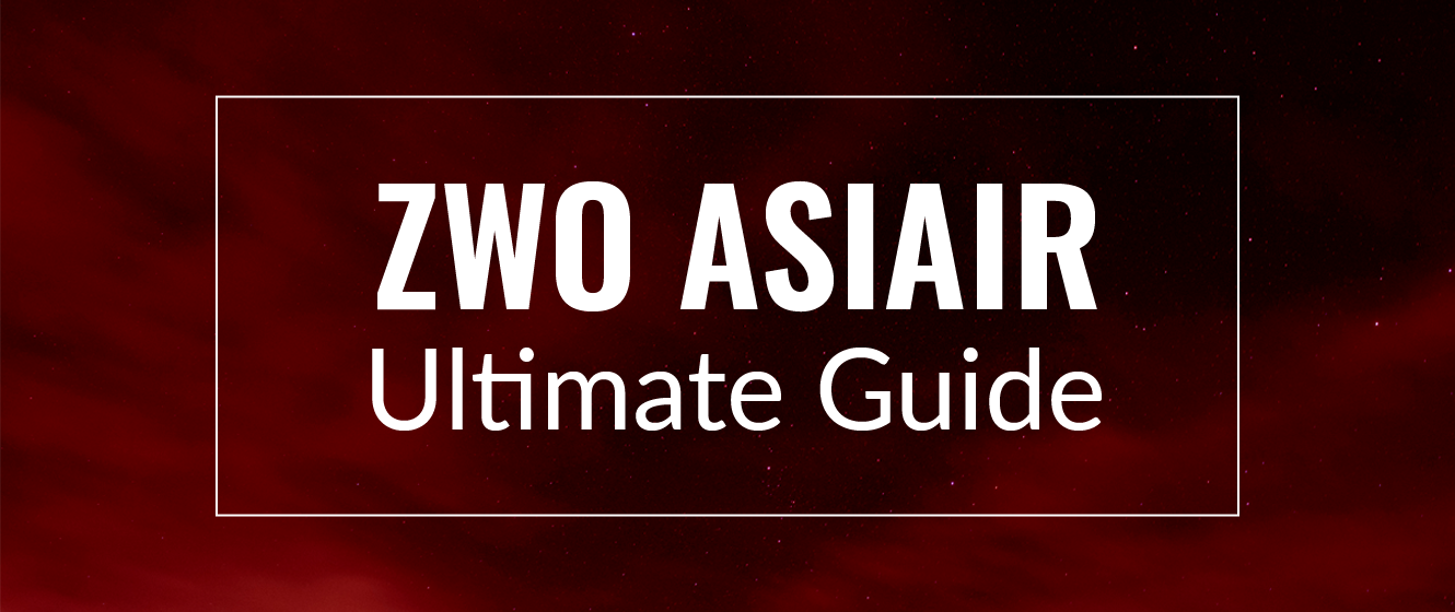 ZWO ASIAIR Ultimate Guide